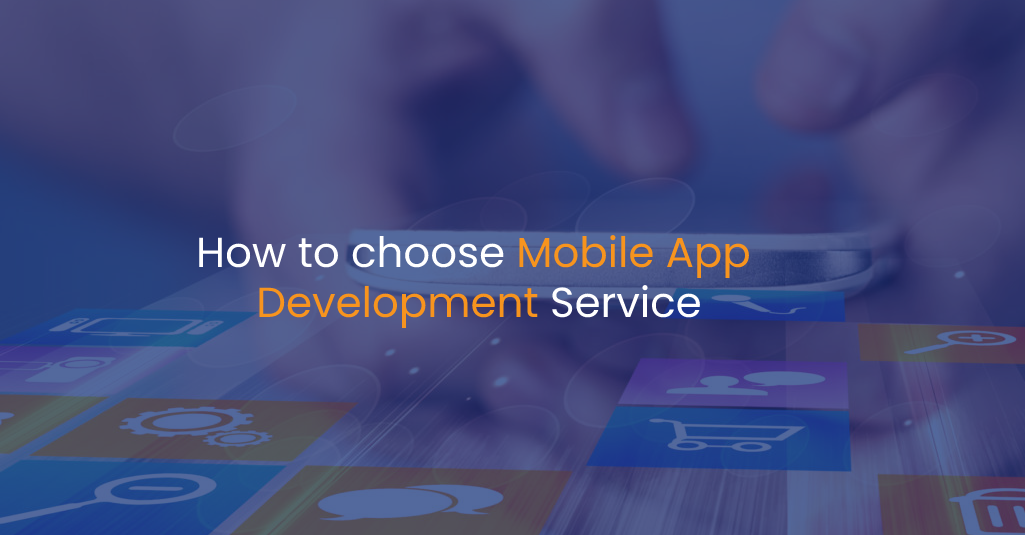 How To Choose Mobile App Development Service Web Design Company Web Development Company In Chennai