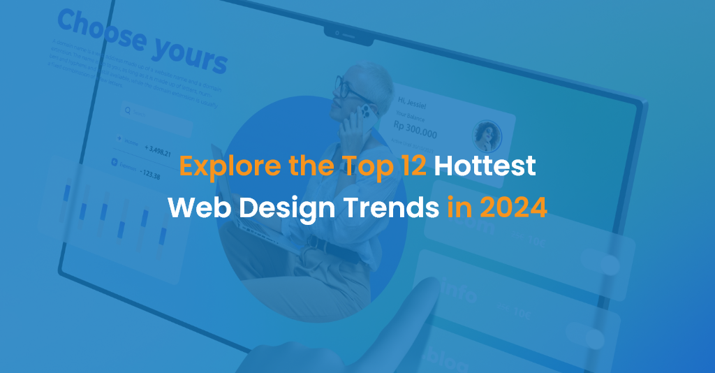 Explore The Top 12 Hottest Web Design Trends In 2024   Explore The Top 12 Hottest Web Design Trends In 2024 