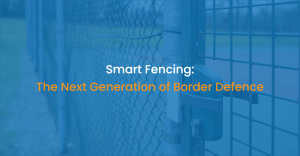 Smart Fencing: The Next Generation of Border Defence
