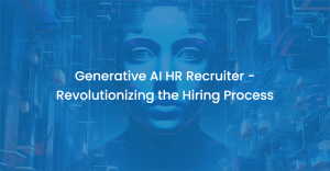 Generative AI in HR Recruitment Industry: Revolutionizing the HR Recruitment Process