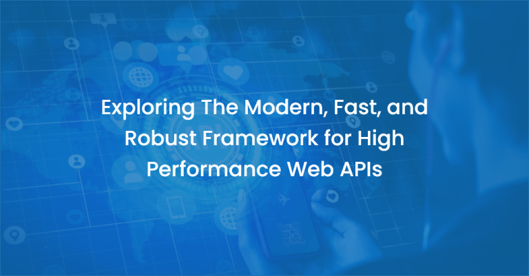 Exploring The Modern, Fast, and Robust Framework for High Performance Web APIs